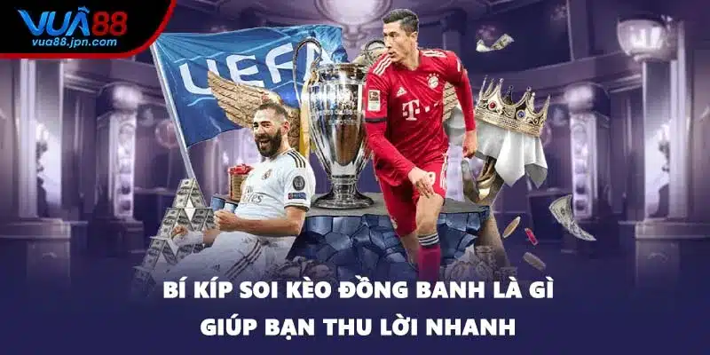 Bí kíp soi kèo đồng banh là gì giúp bạn thu lời nhanh