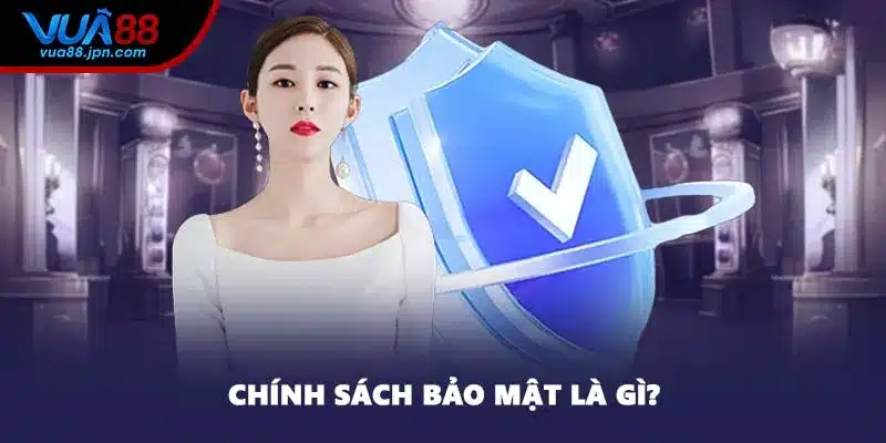 Chính sách bảo mật là gì?