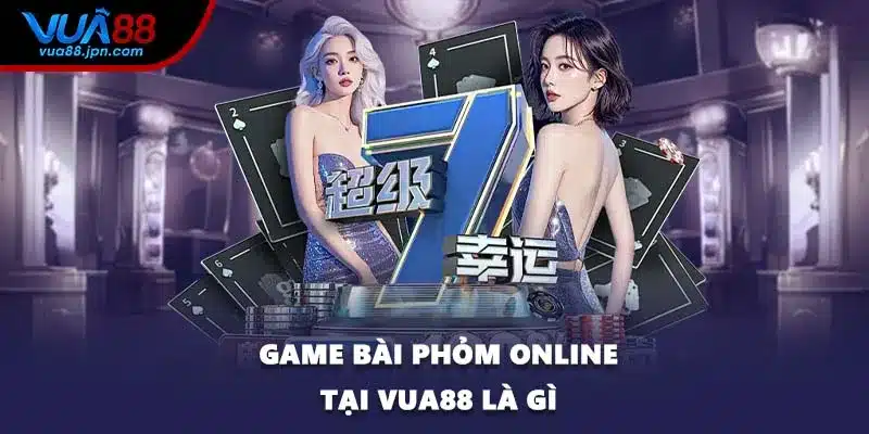 Game bài phỏm online tại VUA88 là gì