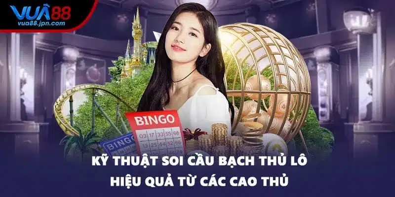 Kỹ thuật soi cầu bạch thủ lô hiệu quả từ các cao thủ