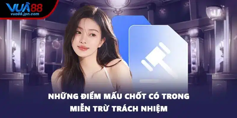 Những điểm mấu chốt có trong miễn trừ trách nhiệm