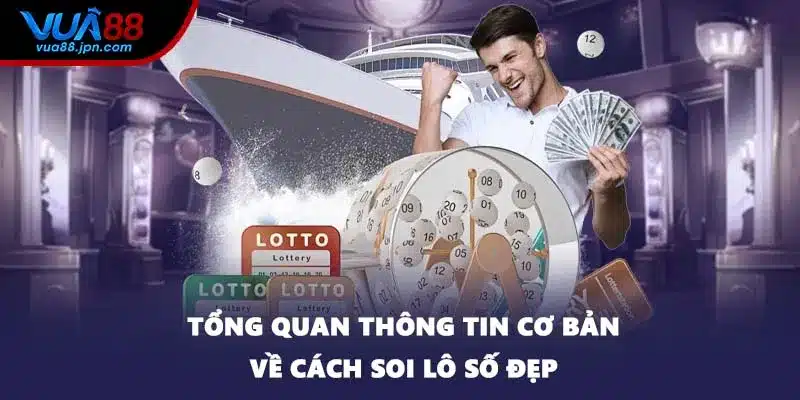Tổng quan thông tin cơ bản về cách soi lô số đẹp